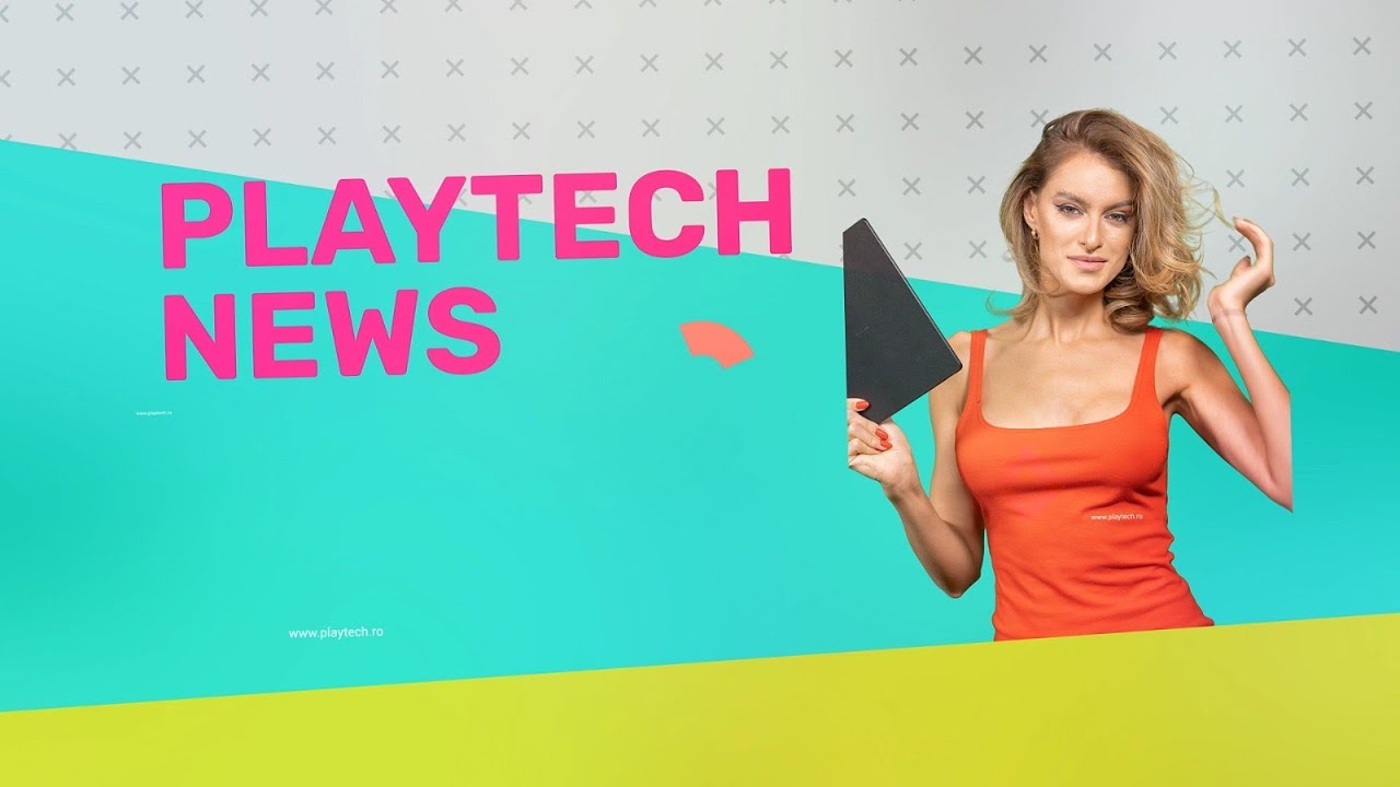 Playtech News Bytes 2 - cele mai interesante și utile știri de tech, entertainment, auto