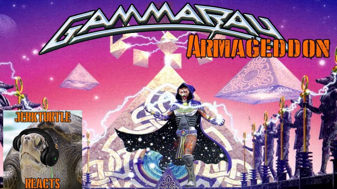 Jerkturtle Reacts: Gamma Ray- Armageddon