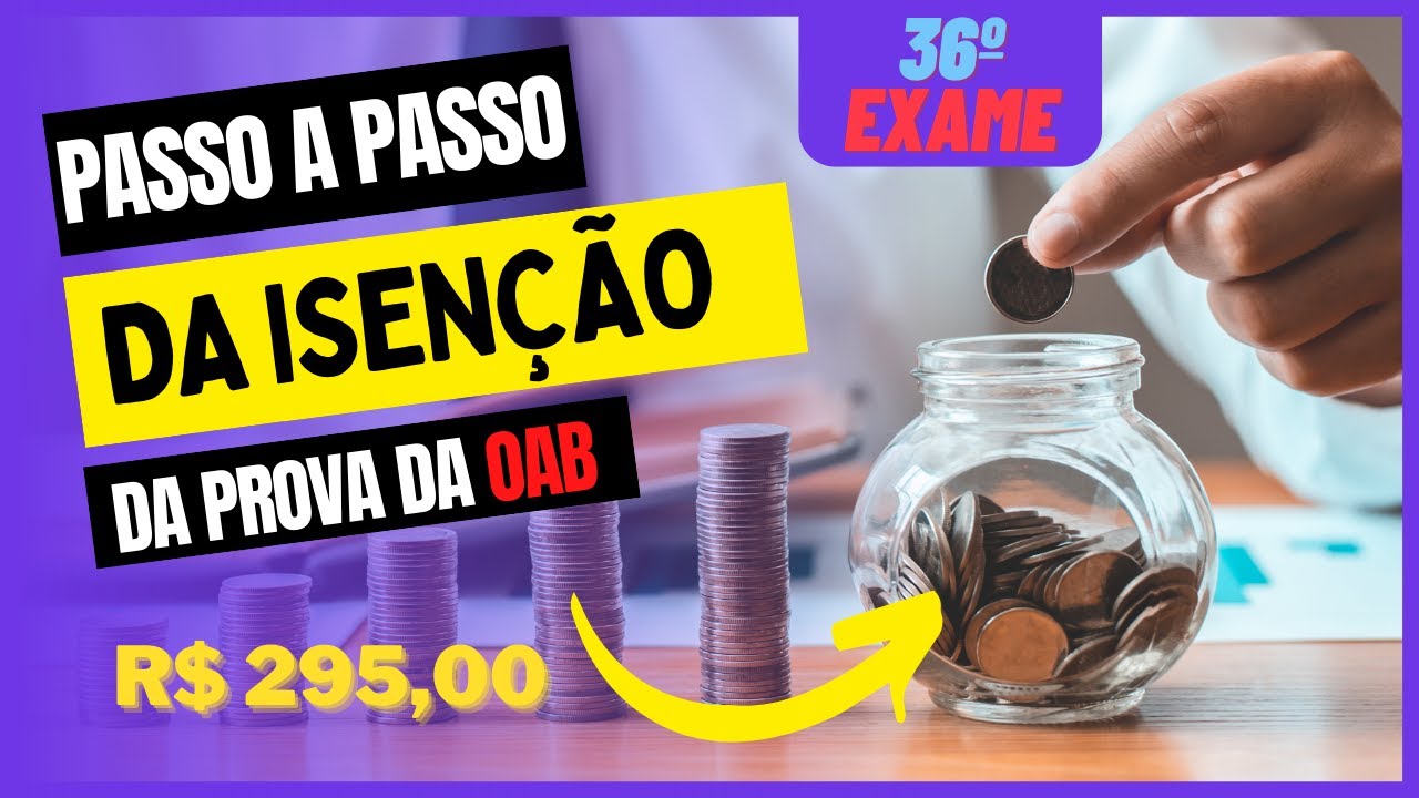 COMO PEDIR ISENÇÃO DA TAXA DE INSCRIÇÃO DA PROVA DA OAB / ATUALIZADO 36º EXAME