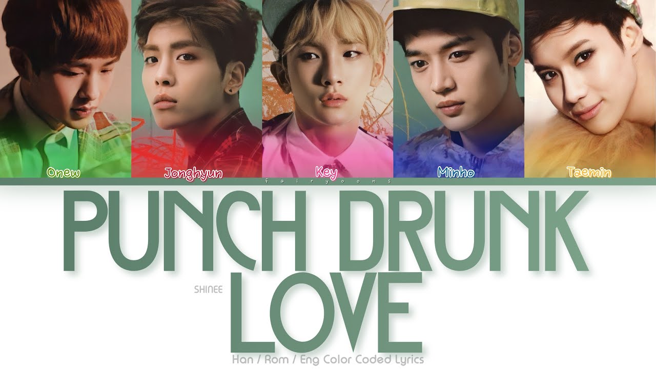 SHINee (샤이니) Punch Drunk Love Color Coded Lyrics (Han/Rom/Eng)