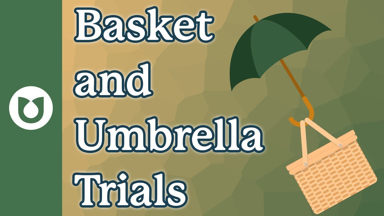 Basket and umbrella trials | What's the difference?