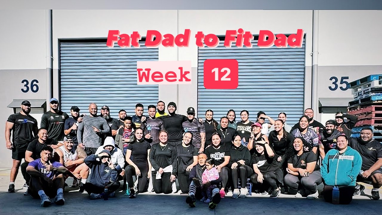 Fat Dad to Fit Dad | WEEK 12