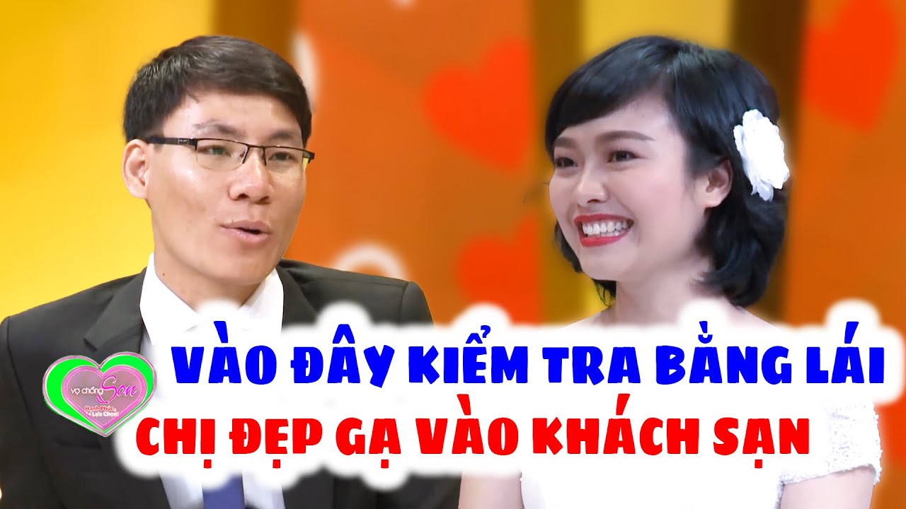 Kiểm Tra Bằng Lái Mà Vào Tận KHÁCH SẠN Chàng Phi Công Khoái Chí Gật Đầu Lia Lịa | Vợ Chồng Son