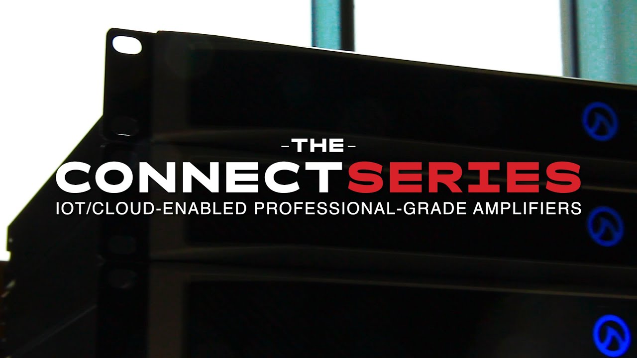 Connect Series: Smart Amps For Professional AV Systems