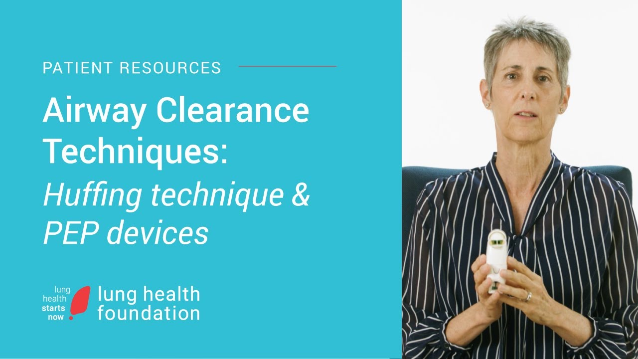 Airway clearing technique   huffing technique and PEP devices