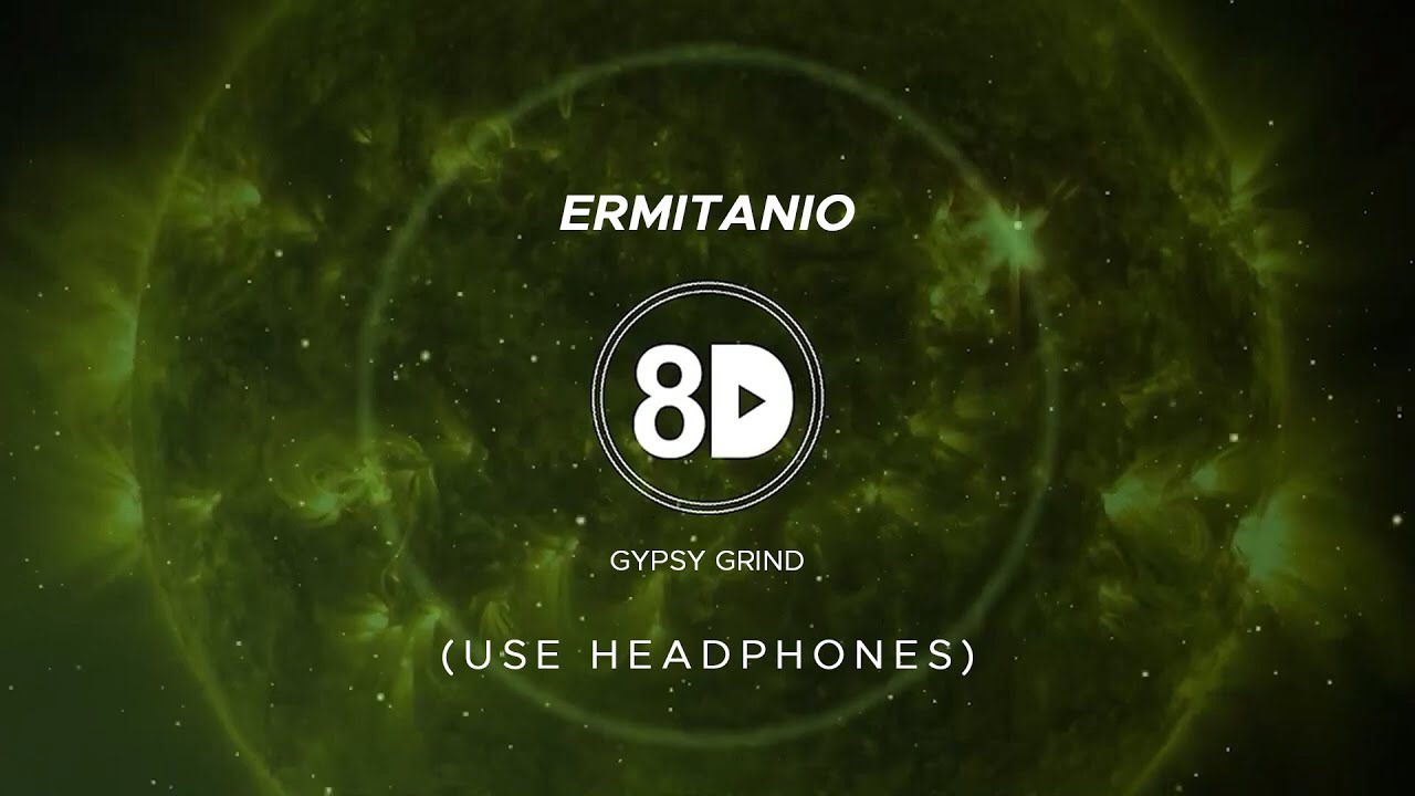 Gypsy Grind - Ermitanio (8D Audio)