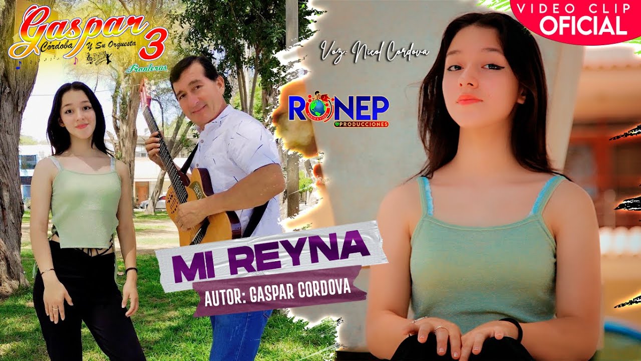 GASPAR CORDOVA Y SUS 3 FRONTERAS - MI REYNA - VIDEO CLIP OFICIAL 2022