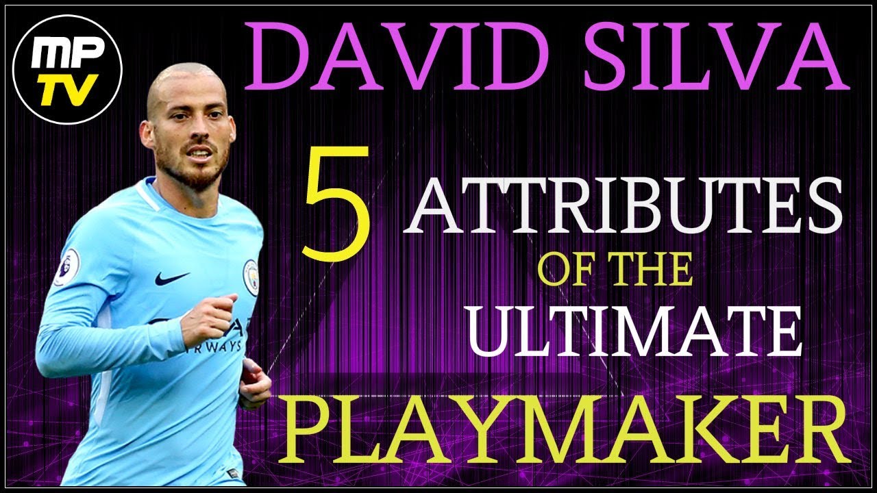 David Silva | 5 Attributes Of The Ultimate Playmaker | MPTV | how to play soccer