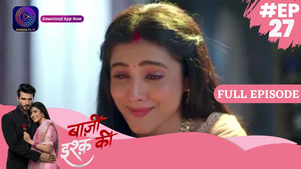Baazi Ishq Ki  | 25 April  2023 Episode 27 | Full Episode | बाज़ी इश्क़ की Dangal TV