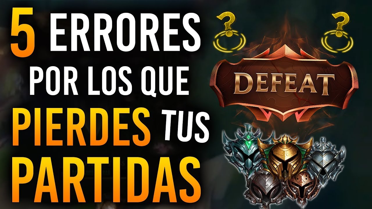 ¡Los 5 ERRORES por los que PIERDES tus PARTIDAS en League of Legends! (Te EXPLICO como EVITARLOS)