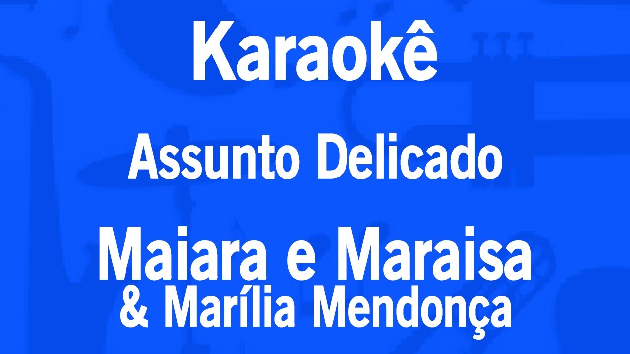 Karaok&ecirc; Assunto Delicado - Maiara e Maraisa & Mar&iacute;lia Mendon&ccedil;a