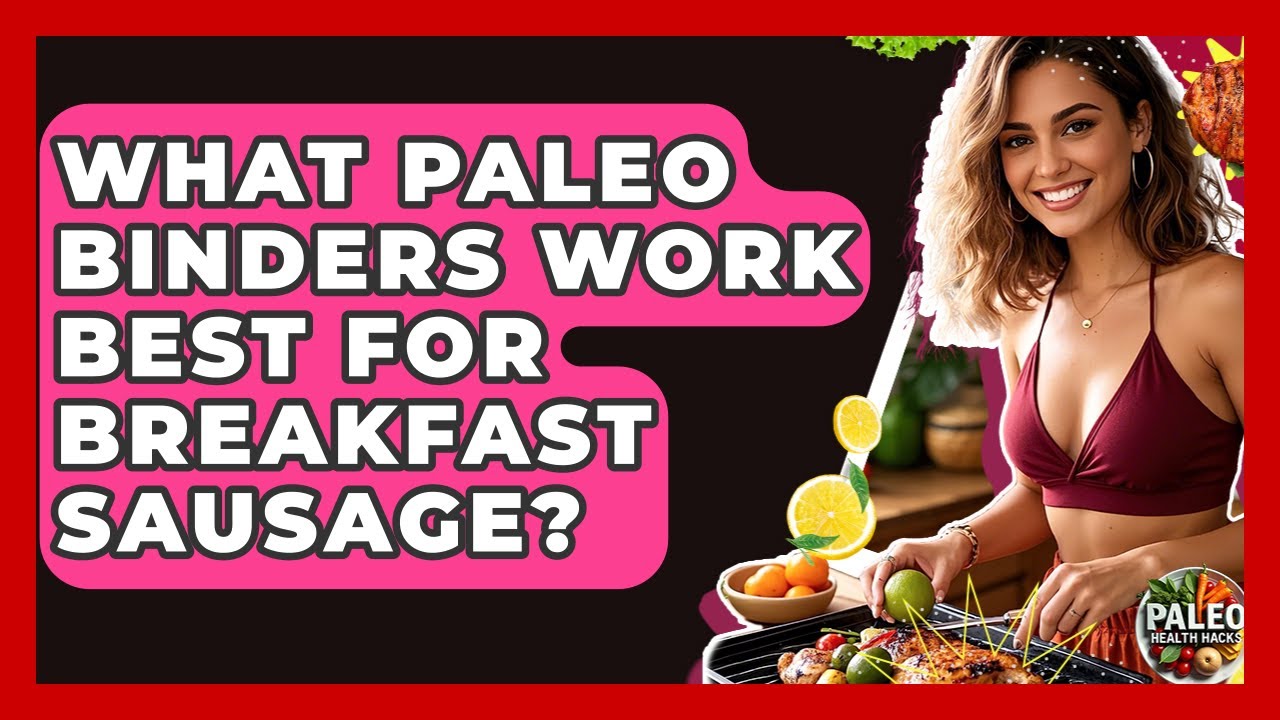 What Paleo Binders Work Best For Breakfast Sausage? - Paleo Health Hacks