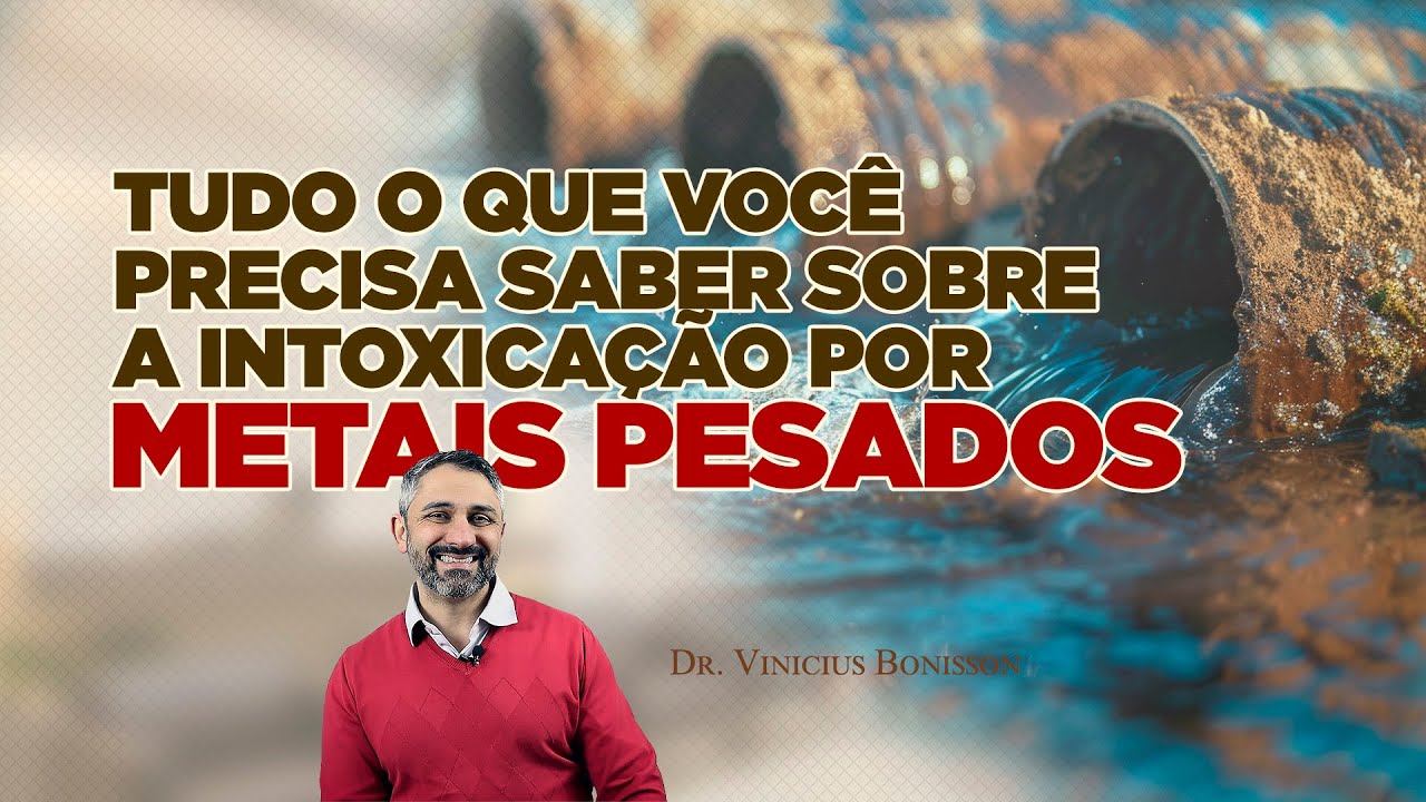 Tudo o que Você Precisa Saber Sobre a Intoxicação por Metais Pesados