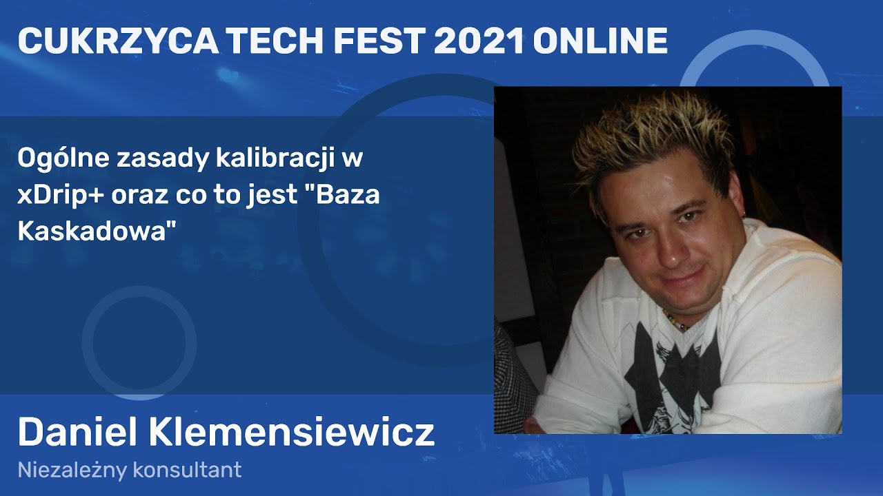 Cukrzyca Tech Fest 2021 - Daniel Klemensiewicz, Zasady kalibracji w xDrip+ oraz Baza Kaskadowa