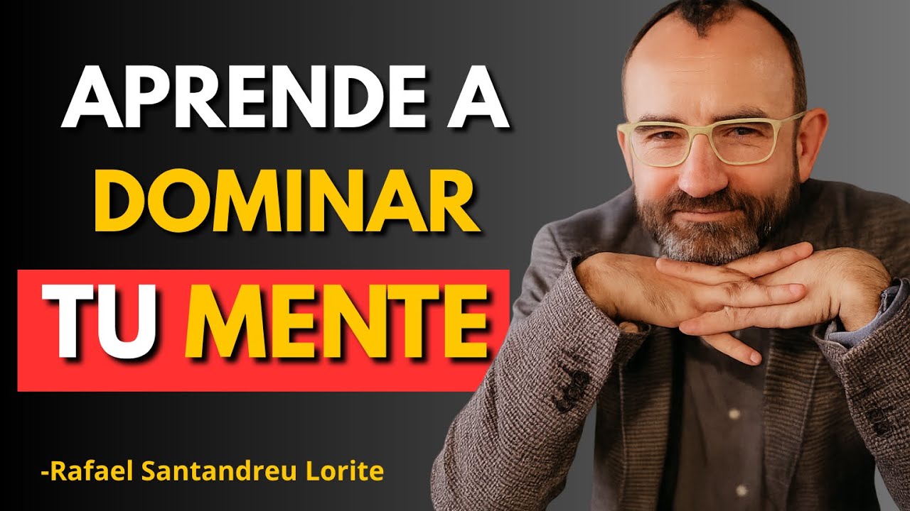 Domina tu mente y transforma tus emociones | Rafael Santandreu