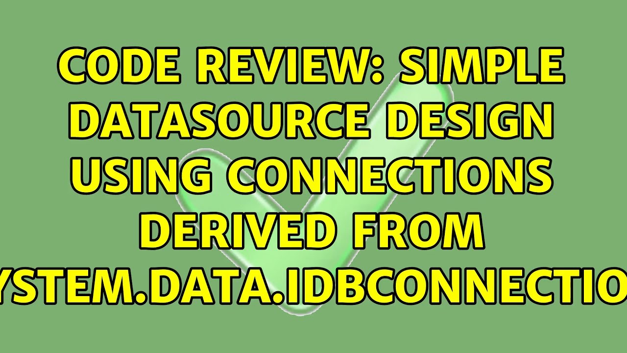 Code Review: Simple Datasource design using connections derived from System.Data.IDbConnection