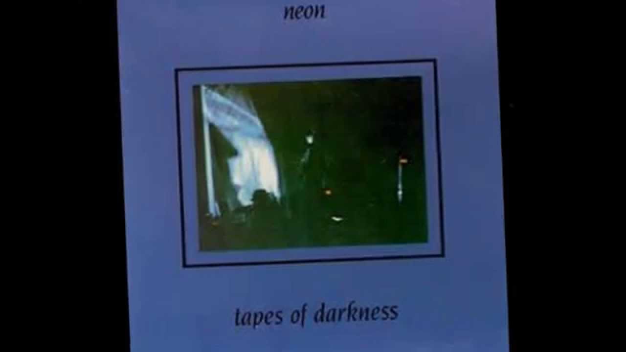 Neon - Tapes of Darkness 1981 ep