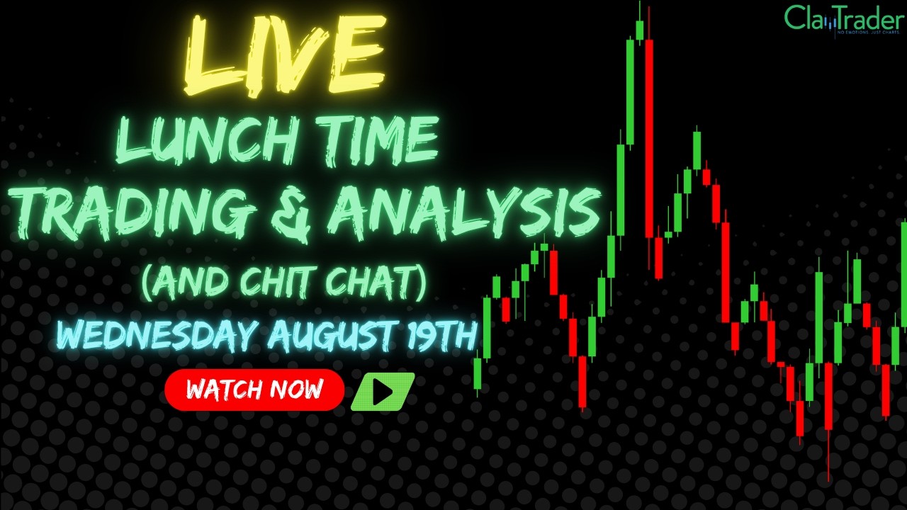 8/19/26 - LIVE Trading and Market Analysis! (come hang out!)