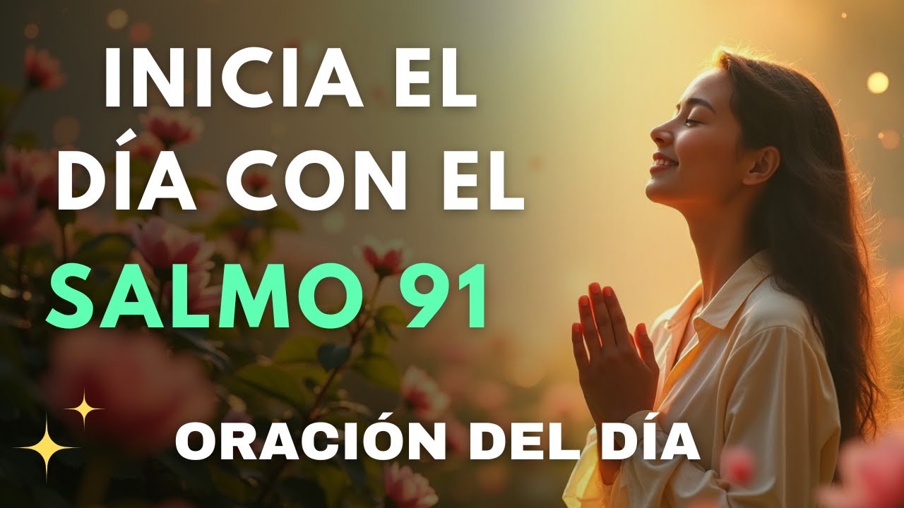 ORACIÓN DE LA MAÑANA | ORACIÓN PODEROSA del SALMO 91