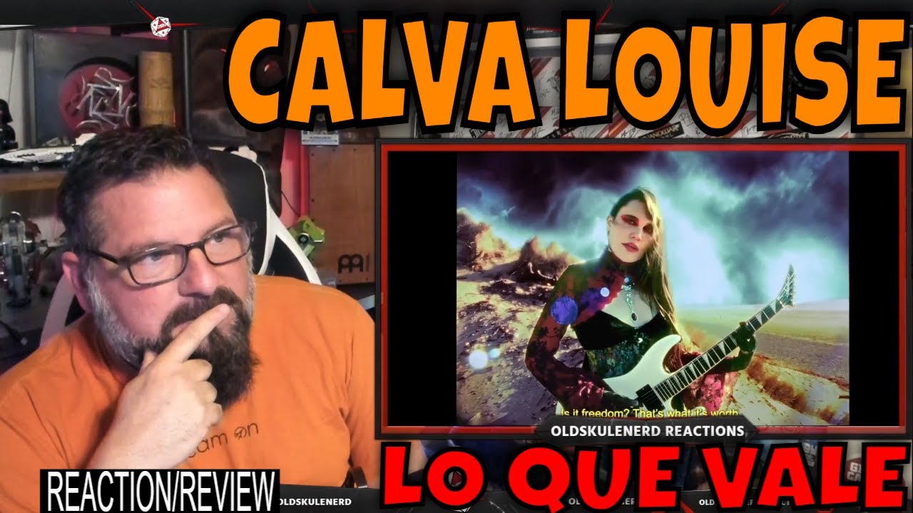 Calva Louise - Lo Que Vale - OLDSKULENERD REACTION |