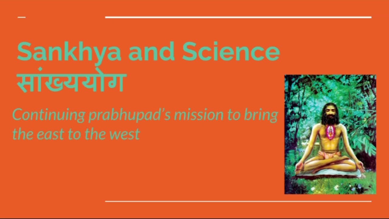 Lecture: Sankhya and Science; continuing prabhupad's mission to bring the east to the west.