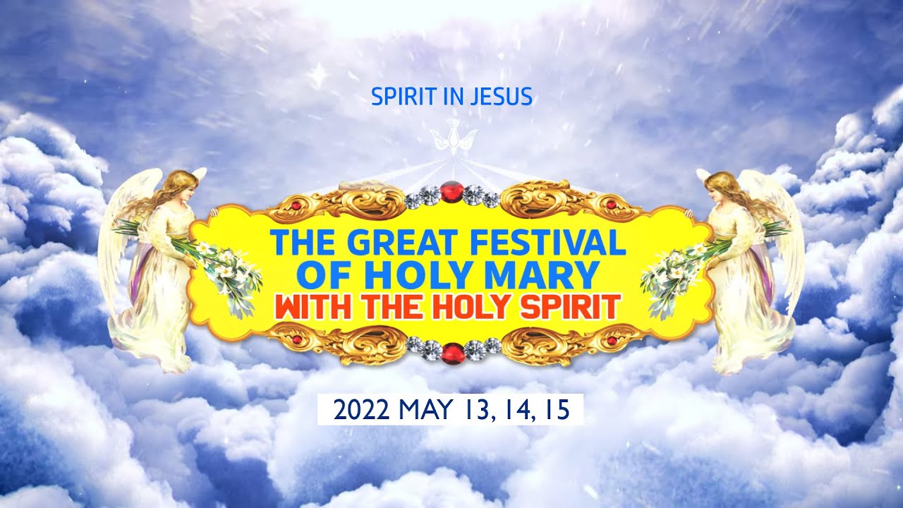 THE GREAT FESTIVAL OF HOLY MARY WITH THE HOLY SPIRIT || 2022 MAY 14