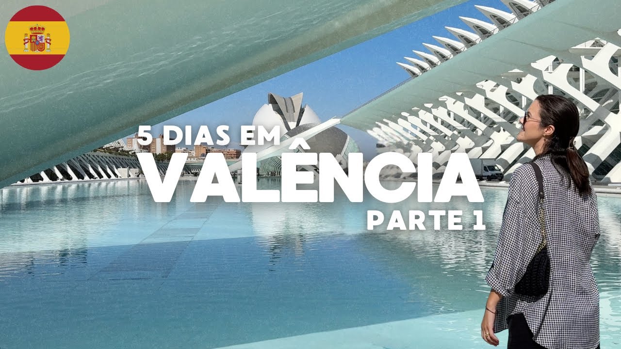 VALÊNCIA 🇪🇸 é ainda mais linda do que eu imaginava! | VLOG Parte 1