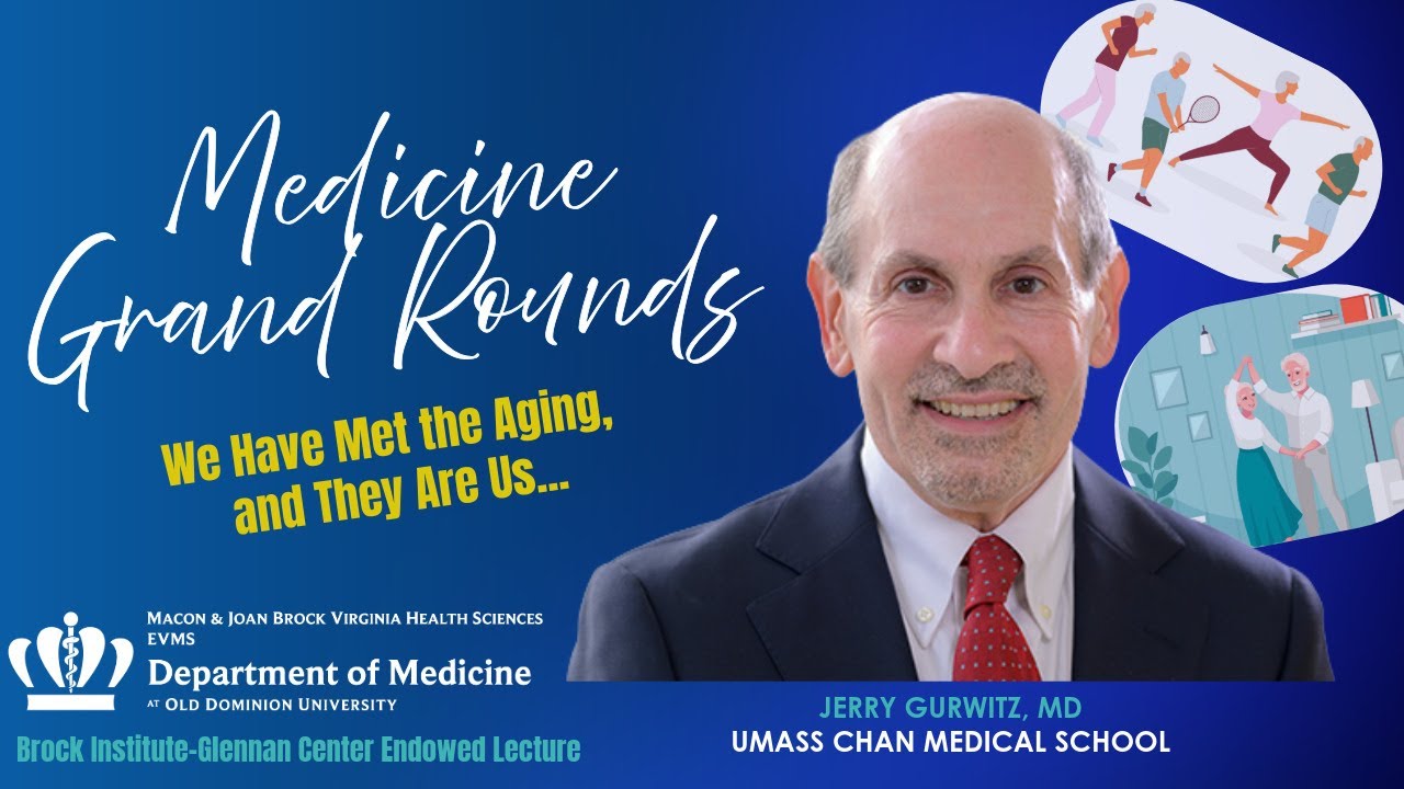 Medicine Grand Rounds: We Have Met the Aging, and They are Us...