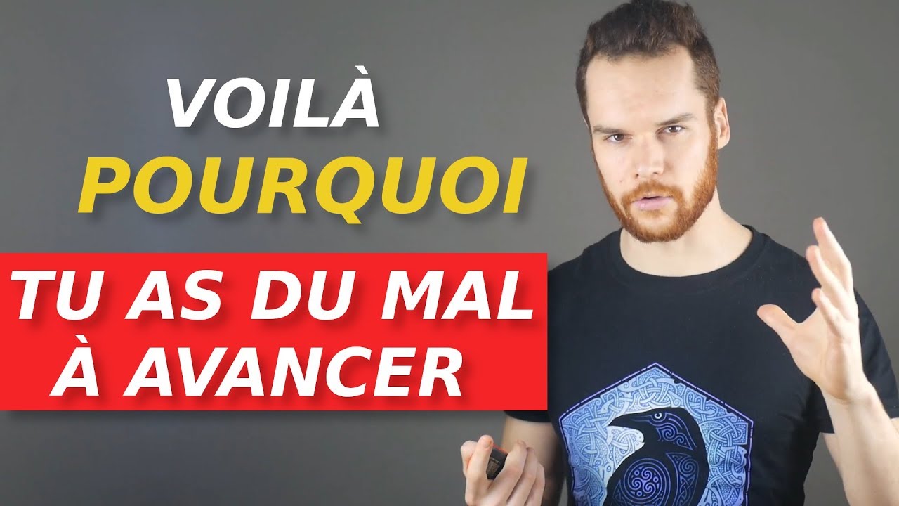 Voilà pourquoi tu as du mal à avancer dans ta vie et dans tes projets #0179