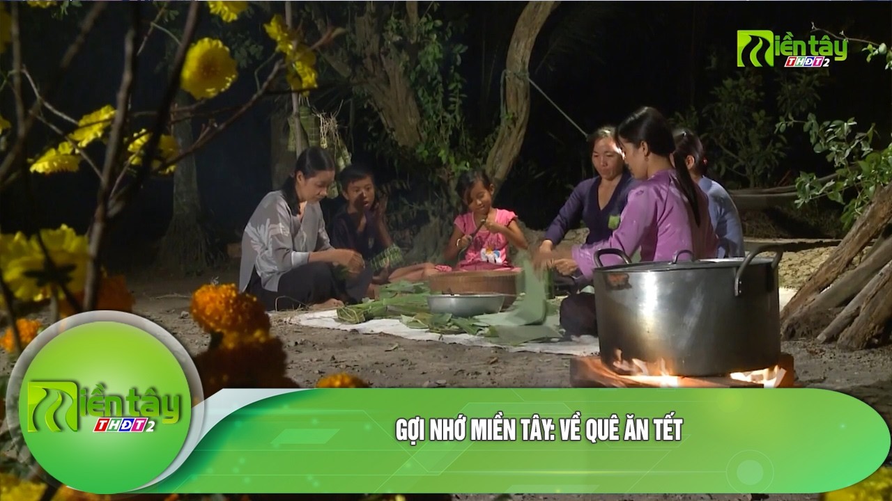 Gợi nhớ miền Tây: Về quê ăn Tết