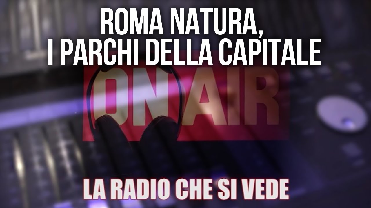 Roma Natura, i parchi della Capitale