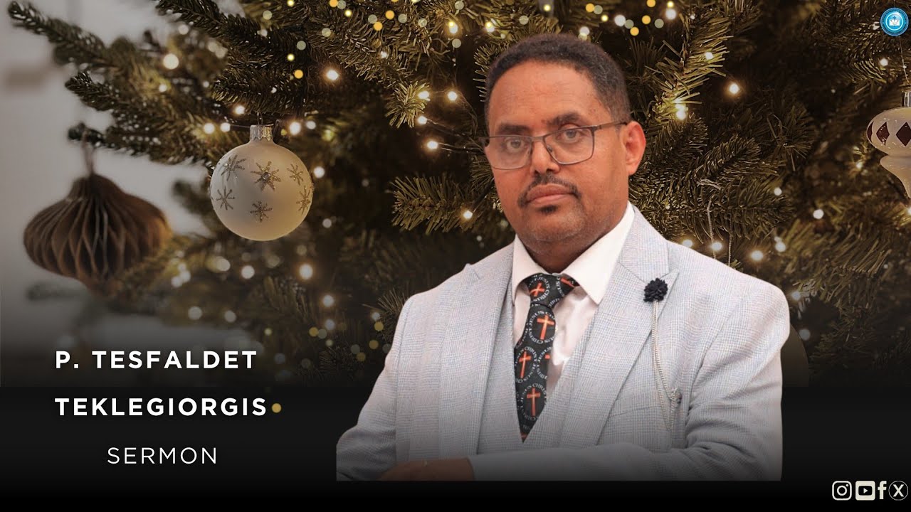 Sunday 28th Dec 2025- Pastor  Tesfalidet Teklegiorgis - Teaching 