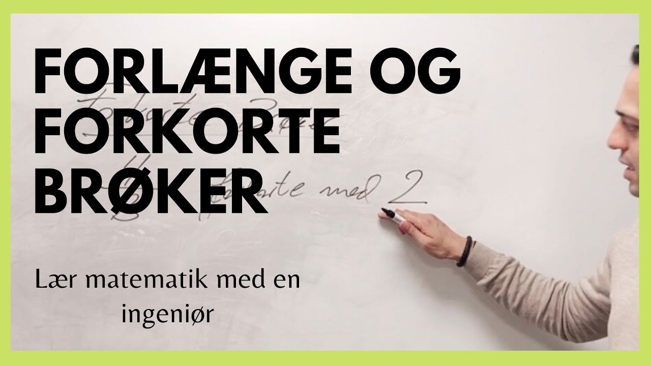 FORLÆNGE OG FORKORTE BRØKER - hvordan FORLÆNGER og FORKORTER man brøker?