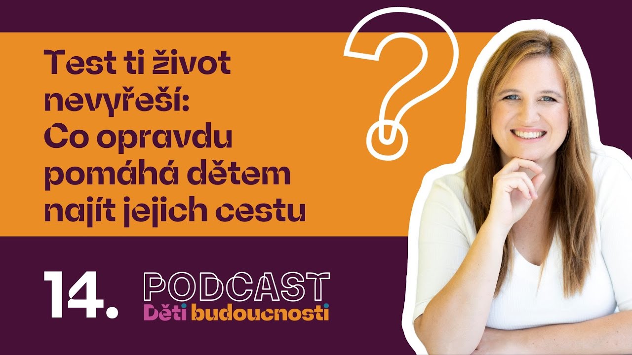 Test ti život nevyřeší: Co opravdu pomáhá dětem najít jejich cestu
