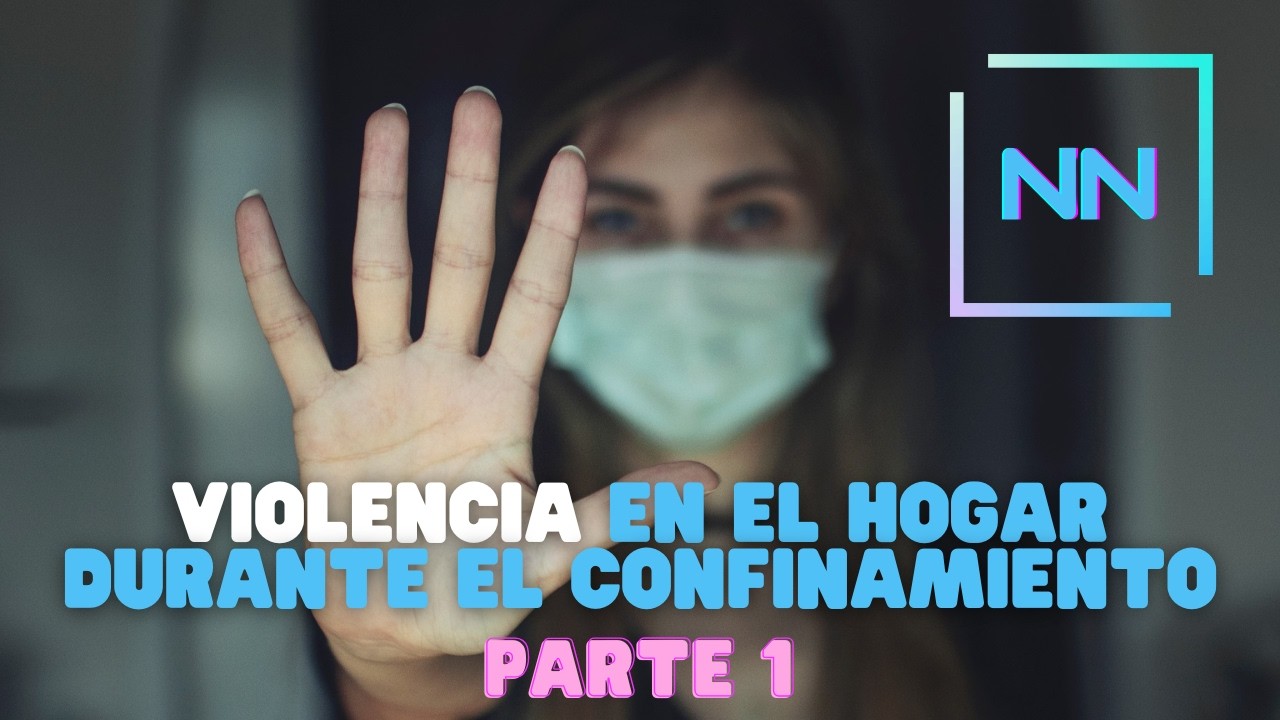 Nuevo Normal (2020 project) - Violencia durante el confinamiento part 1