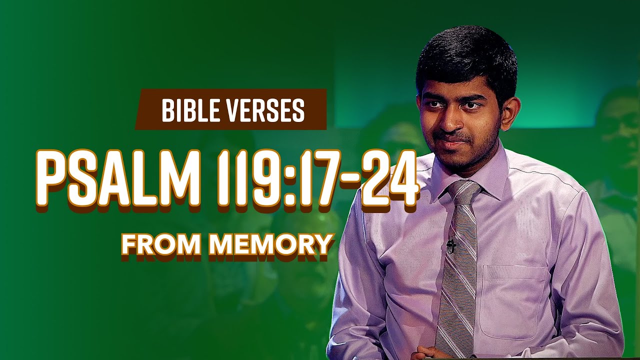 Bible Verses: Psalm 119:17-24 From Memory