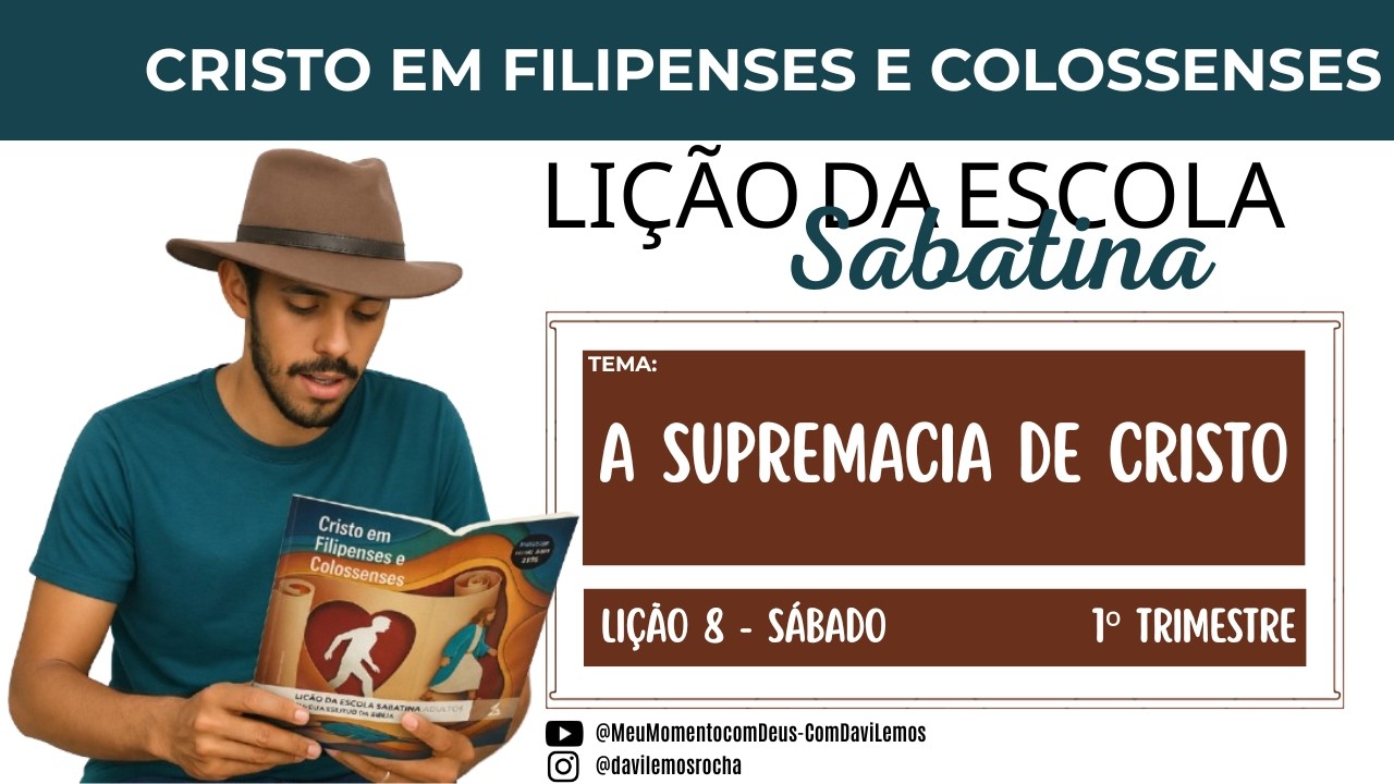 Lição da Escola Sabatina | A SUPREMACIA DE CRISTO | Sábado 14 Fev