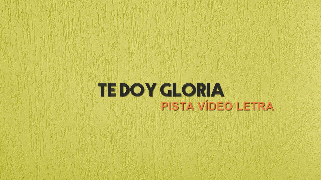 Te Doy Gloria | Pista Vídeo Letra