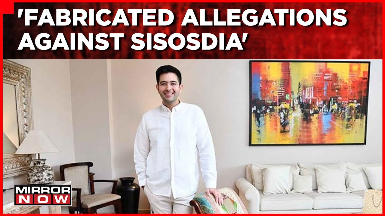 'Fabricated Allegations Against Sisosdia', Raghav Chadha Briefs Media Over Liqourgate