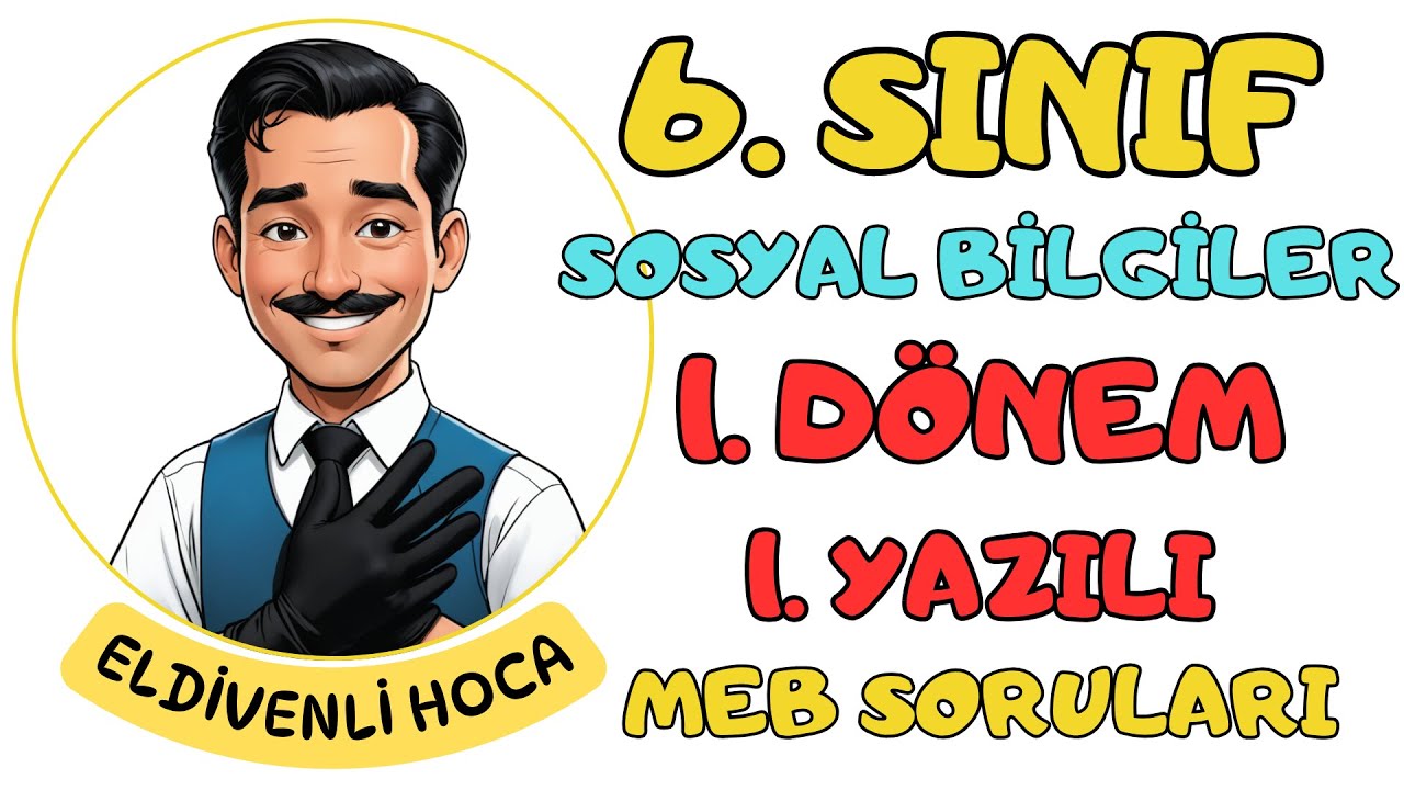 6.Sınıf Sosyal Bilgiler 1.Dönem 1.Yazılı Soruları - Eldivenli Hoca (MEB Örnek Soruları)