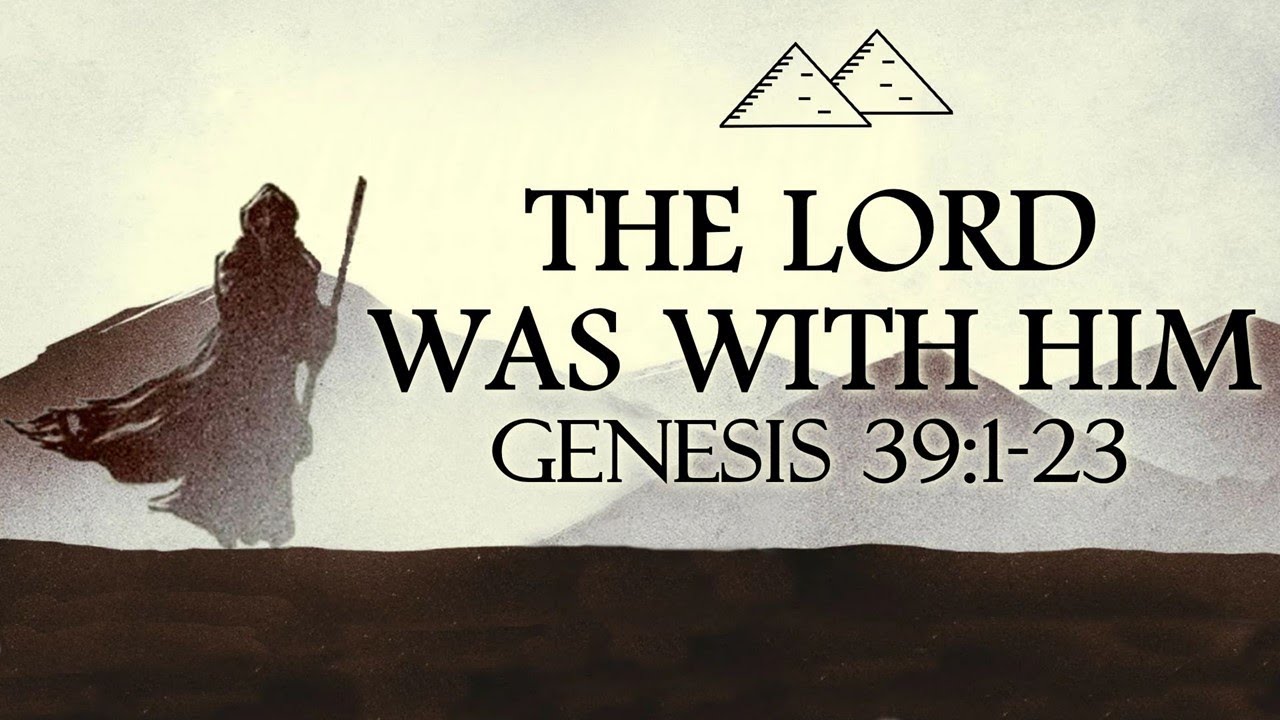 The LORD Was With Him (Genesis 39:1-23)
