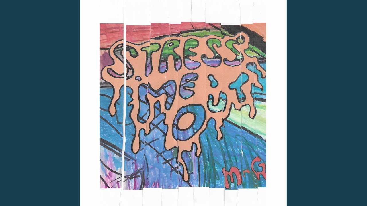 STRESS ME OUT