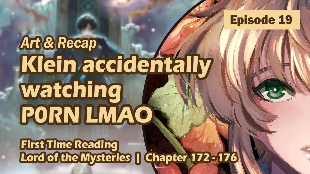 KLEIN DID NOT SIGN UP FOR SMUT | Reading Lord of the Mysteries Ch 172-176 | Art & Recap