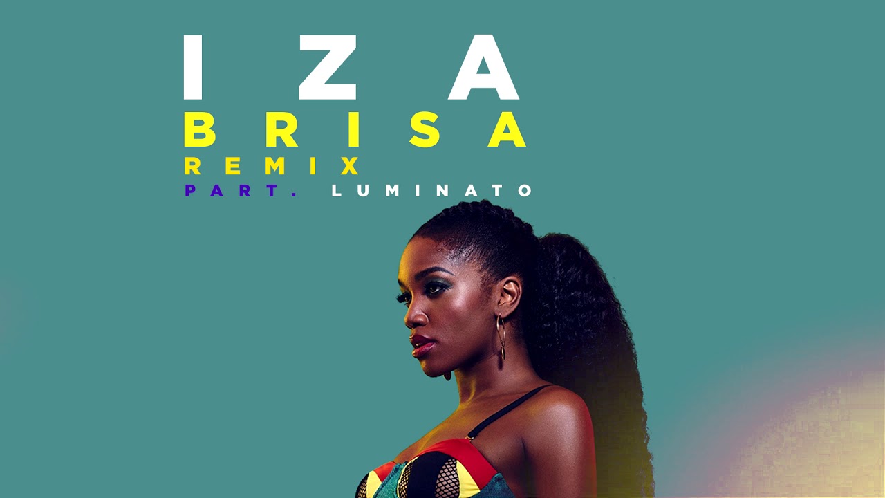 IZA - Brisa (Part. Luminato) REMIX