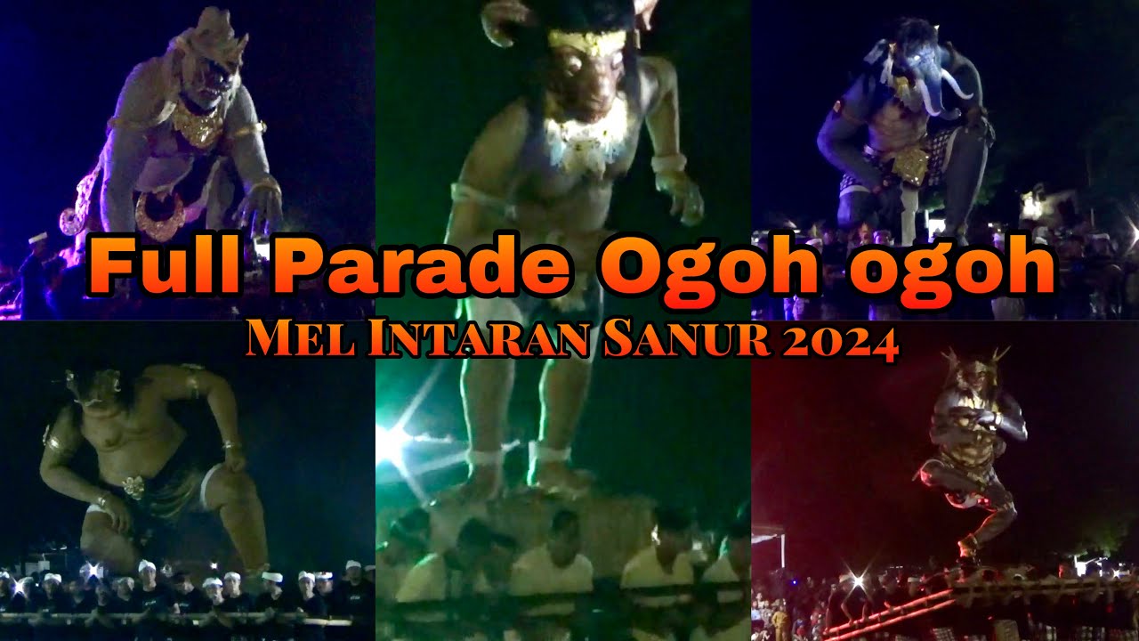 FULL PARADE OGOH OGOH MEL INTARAN SANUR 2024