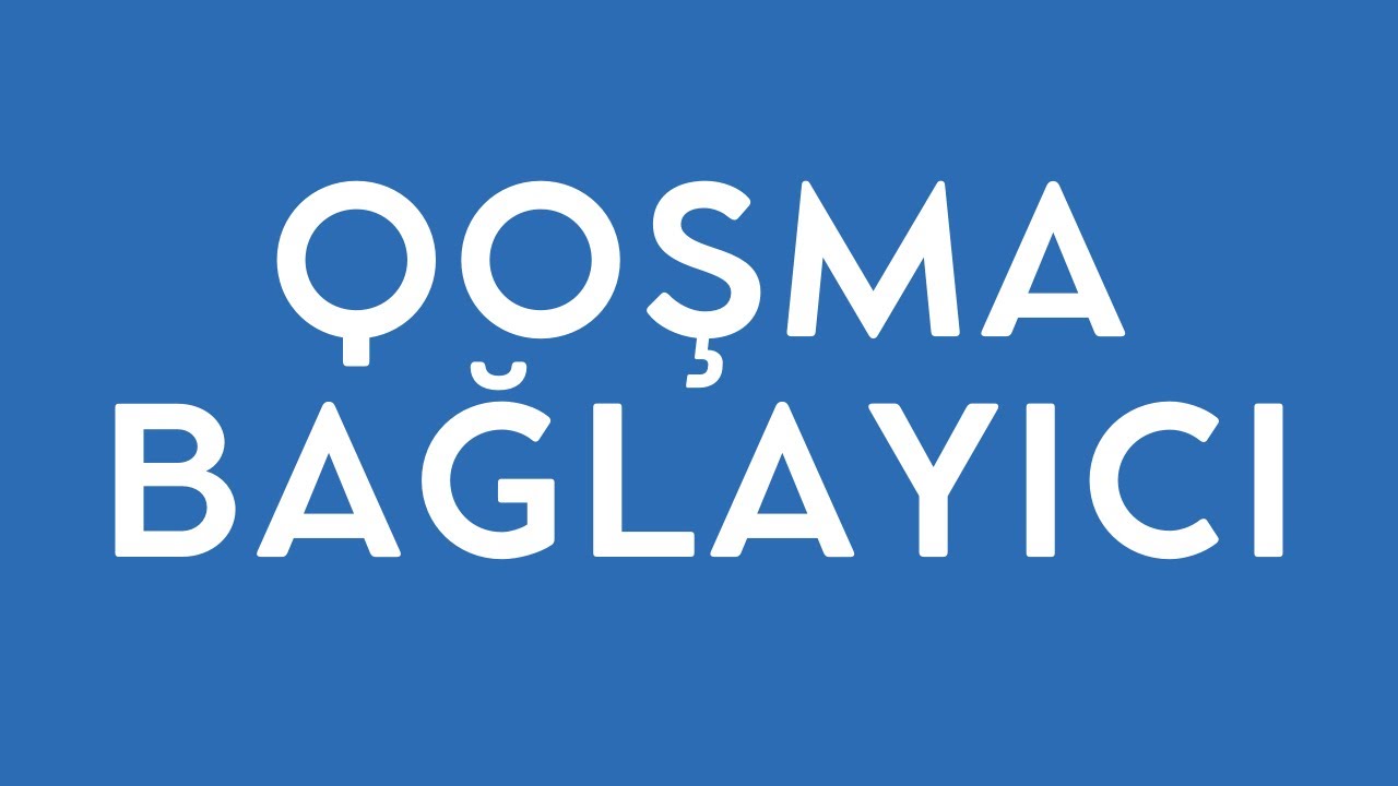 QOŞMA VƏ BAĞLAYICI (MÖVZU İZAHI) KÖMƏKÇİ NİTQ HİSSƏLƏRİ 1.HİSSƏ