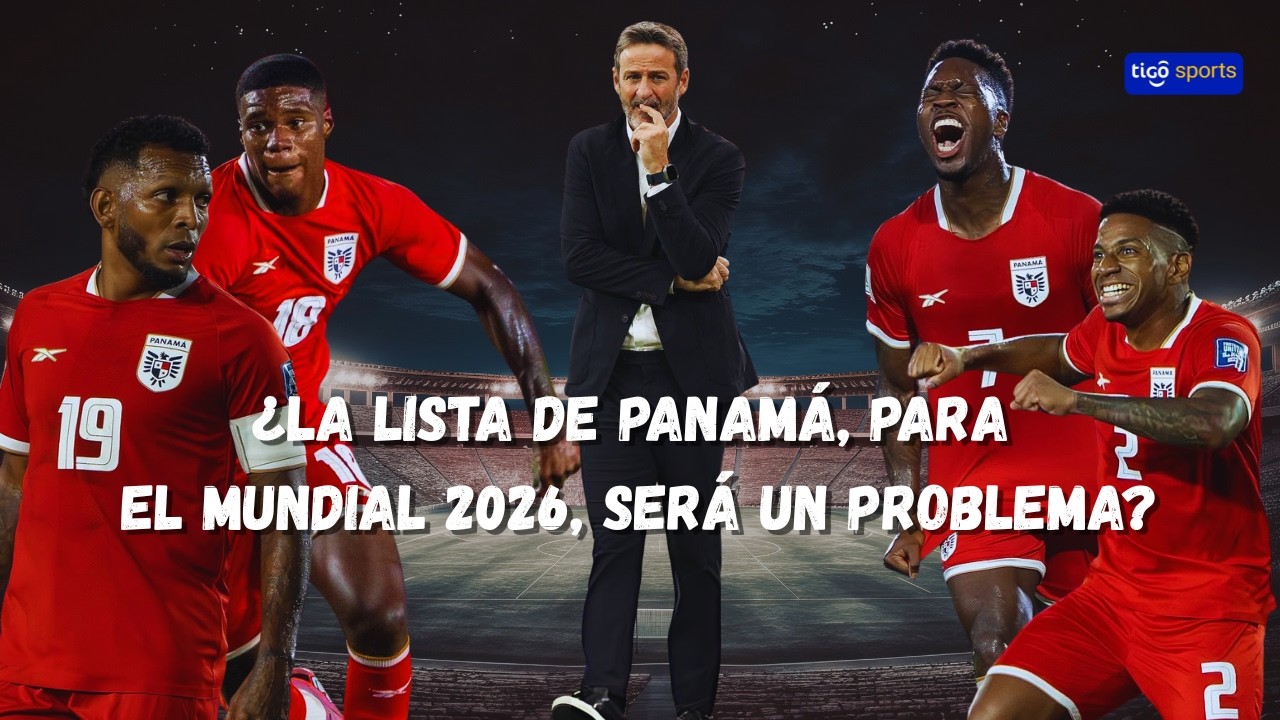 ¿PANAMÁ TIENE MUCHA CALIDAD EN SUS JUGADORES LEGIONARIOS? ¿QUIÉN SE QUEDARÁ FUERA DEL MUNDIAL 2026?