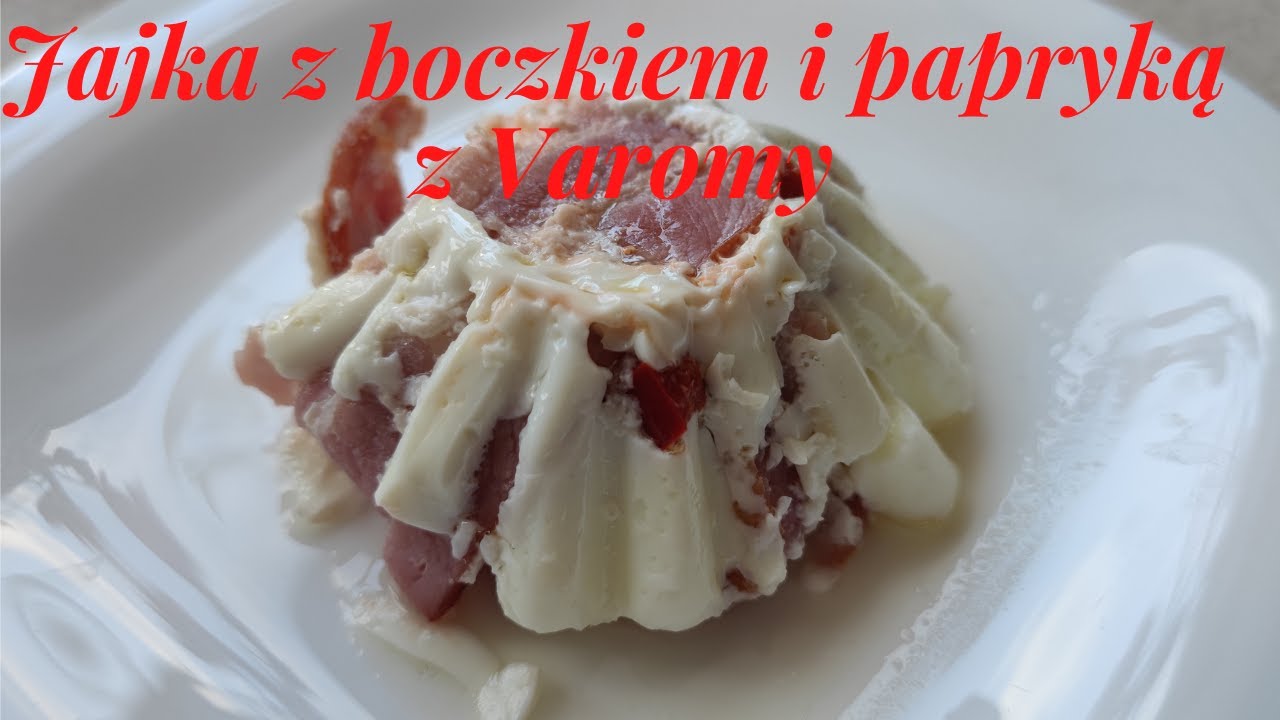 JAJKA Z BOCZKIEM I PAPRYKĄ Z VAROMY - pyszny pomysł na śniadanie