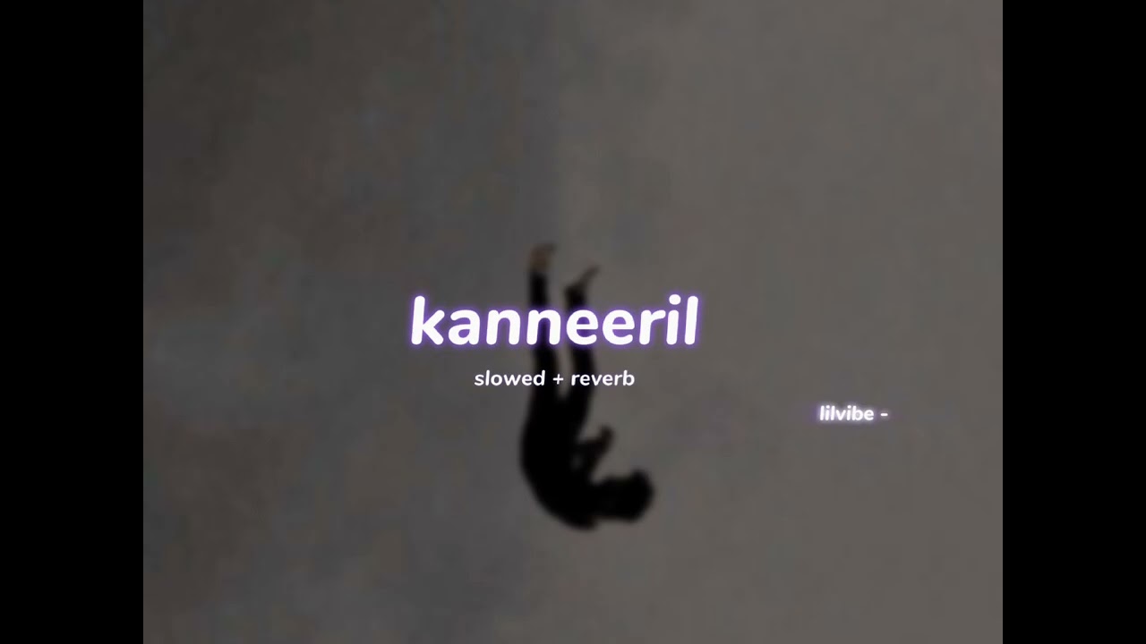 kanneeril ( s l o w e d + r e v e r b ) | lilvibe