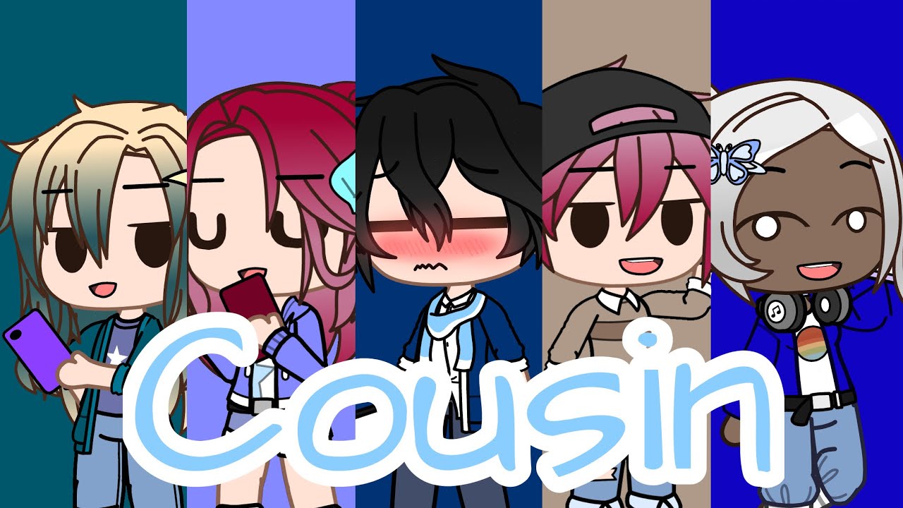 Cousin//GCMV//TMF Next Gen series//Lan x Grace